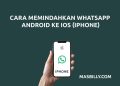 Begini Cara Memindahkan WhatsApp dari Android ke iPhone