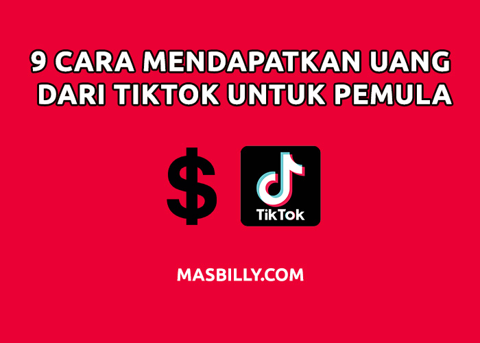 9 Cara Mendapatkan Uang dari TikTok untuk Pemula